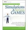 The Complete Guide to Simulations and Serious Games