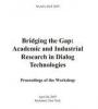 Bridging the Gap: Academic and Industrial Research in Dialog Technologies