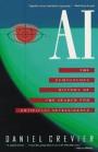 AI: The Tumultuous History of the Search for Artificial Intelligence